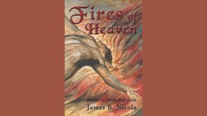 A Review of James B. Nicola's 'Fires of Heaven' 13 A Review of James B. Nicola’s ‘Fires of Heaven’