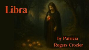 A Video Poetry Reading of ‘Libra’ by Patricia Rogers Crozier