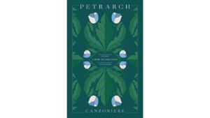 Poetry Book Review: Petrarch’s Canzoniere, Translated by A.M. Juster