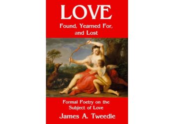 Poetry Book Review: Love Found, Yearned For, and Lost by James A. Tweedie