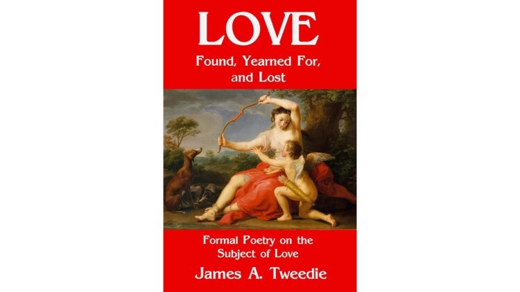 Poetry Book Review: Love Found, Yearned For, and Lost by James A. Tweedie 1 the cover of Love Found, Yearned For, and Lost by James A. Tweedie