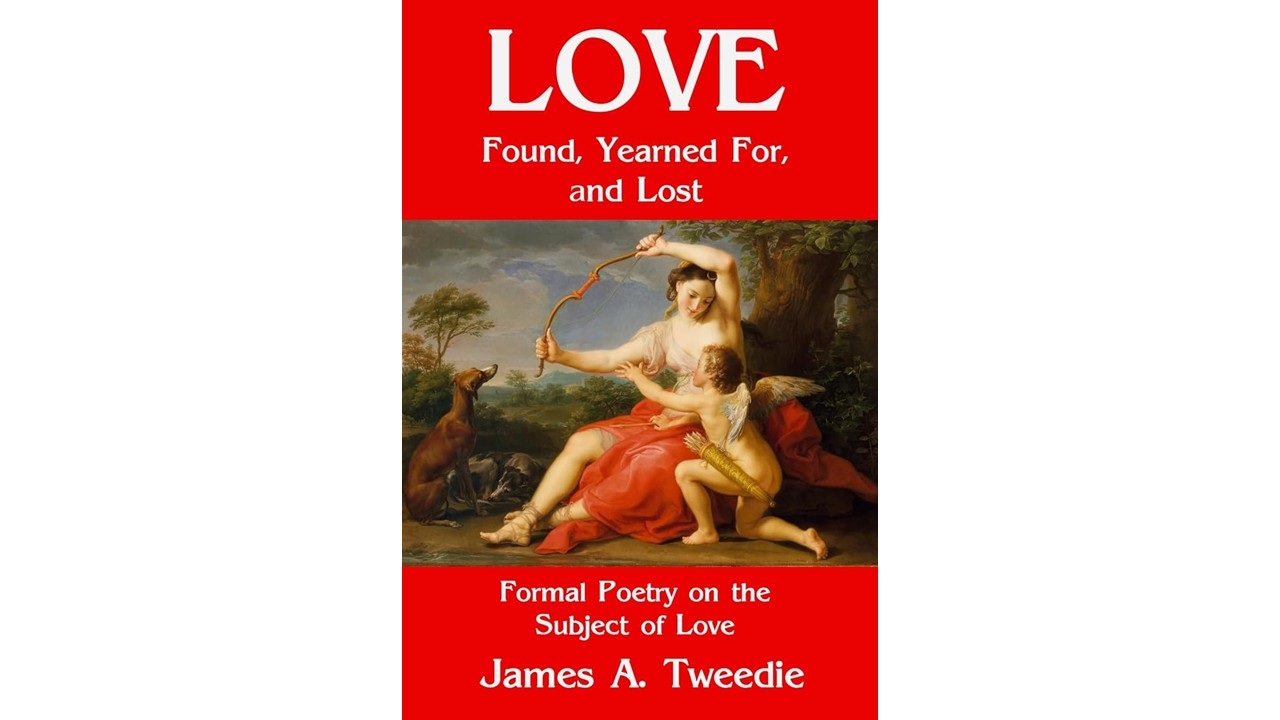 Poetry Book Review: Love Found, Yearned For, and Lost by James A. Tweedie